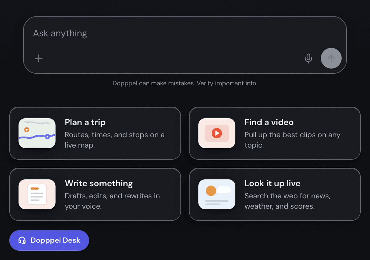 The Dopppel home screen, with an empty box that says "Ask anything" at the top, with a + button and a mic in it, and four cards under it: Plan a trip, Find a video, Write something, and Look it up live.