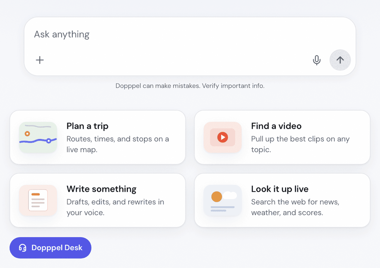 The Dopppel home screen, with an empty box that says "Ask anything" at the top, with a + button and a mic in it, and four cards under it: Plan a trip, Find a video, Write something, and Look it up live.